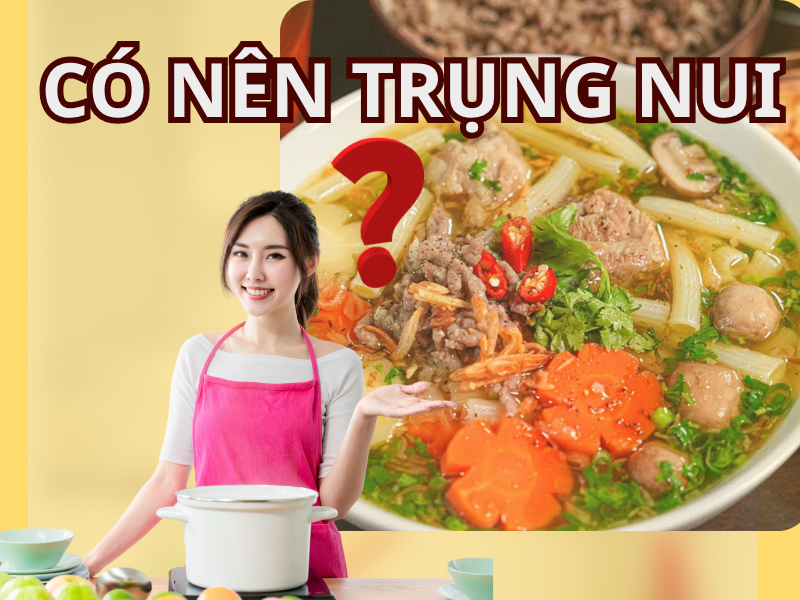 có nên trụng nui không